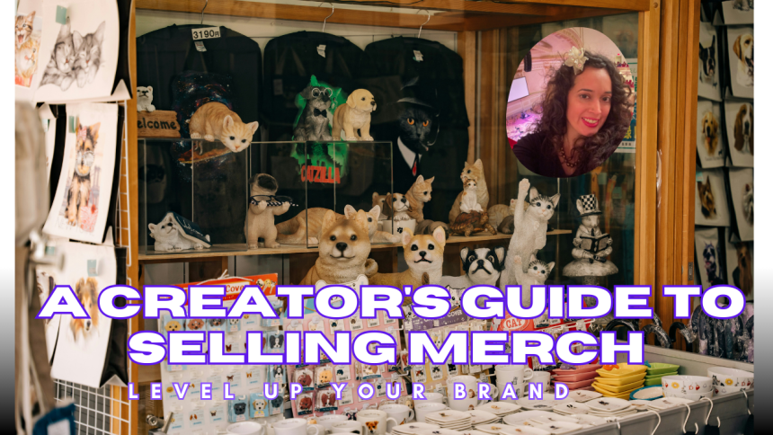 A Creator's Guide to Selling Merch